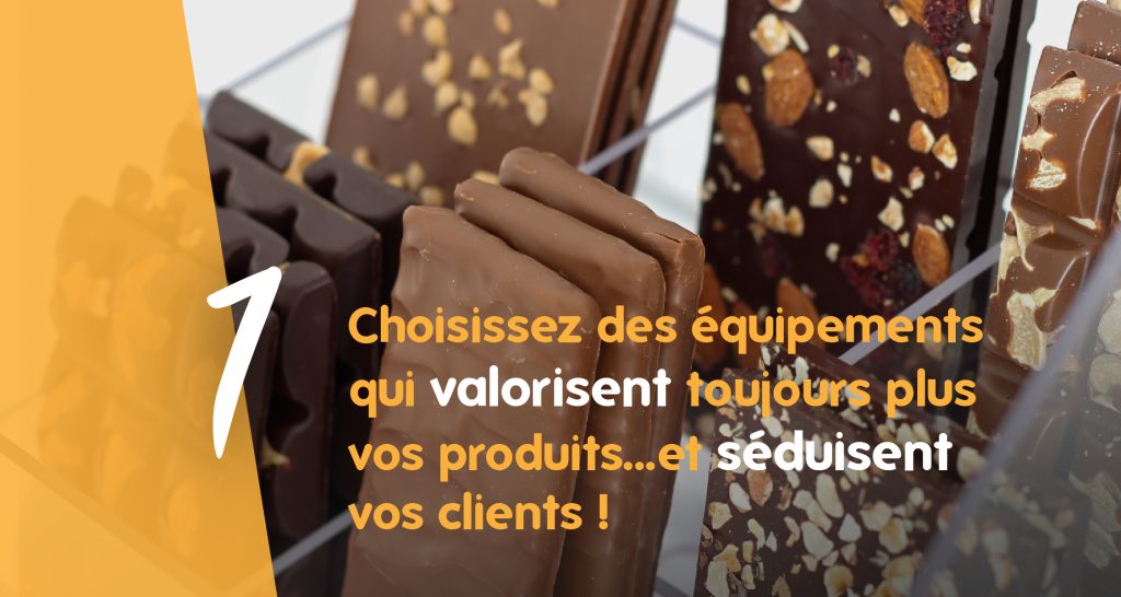choisissez des équipements qui valorisent toujours plus vos produits... et séduisent vos clients !